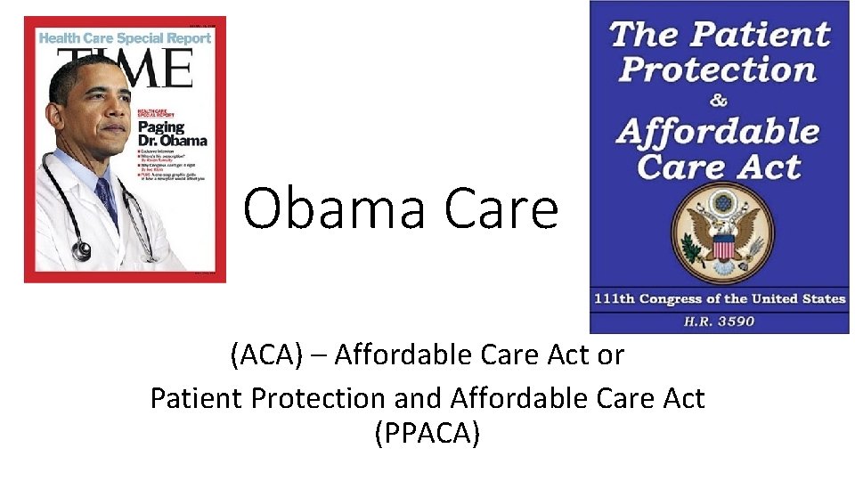 Obama Care (ACA) – Affordable Care Act or Patient Protection and Affordable Care Act