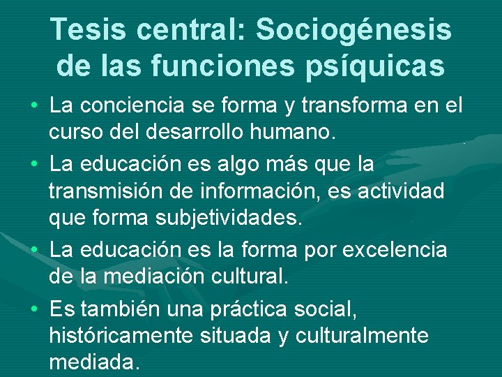 Tesis central: Sociogénesis de las funciones psíquicas • La conciencia se forma y transforma