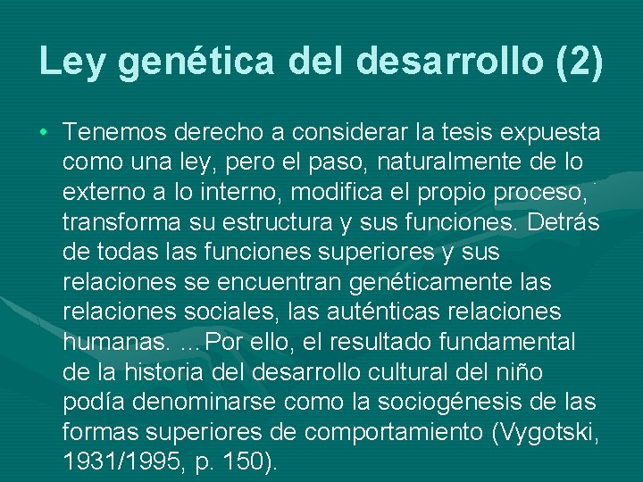 Ley genética del desarrollo (2) • Tenemos derecho a considerar la tesis expuesta como