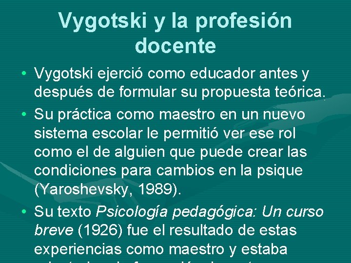 Vygotski y la profesión docente • Vygotski ejerció como educador antes y después de