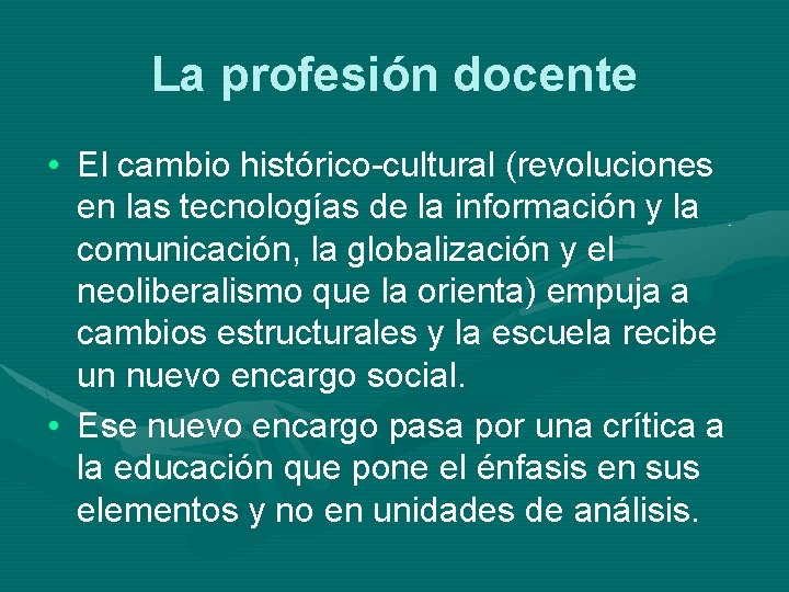 La profesión docente • El cambio histórico-cultural (revoluciones en las tecnologías de la información