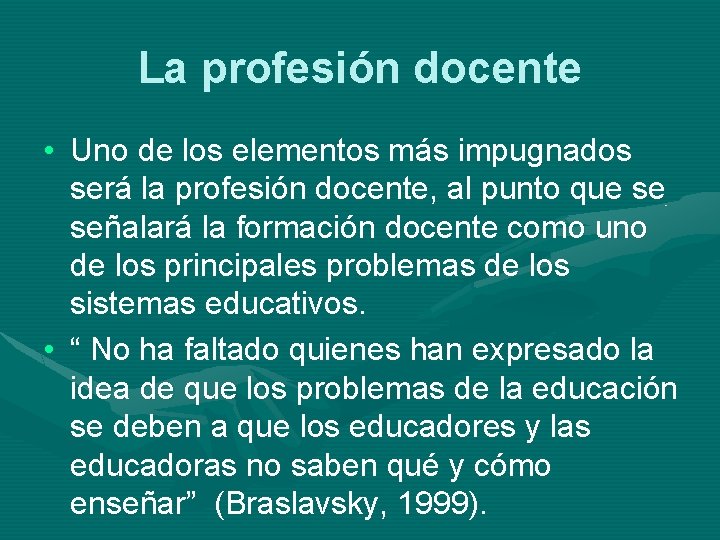 La profesión docente • Uno de los elementos más impugnados será la profesión docente,