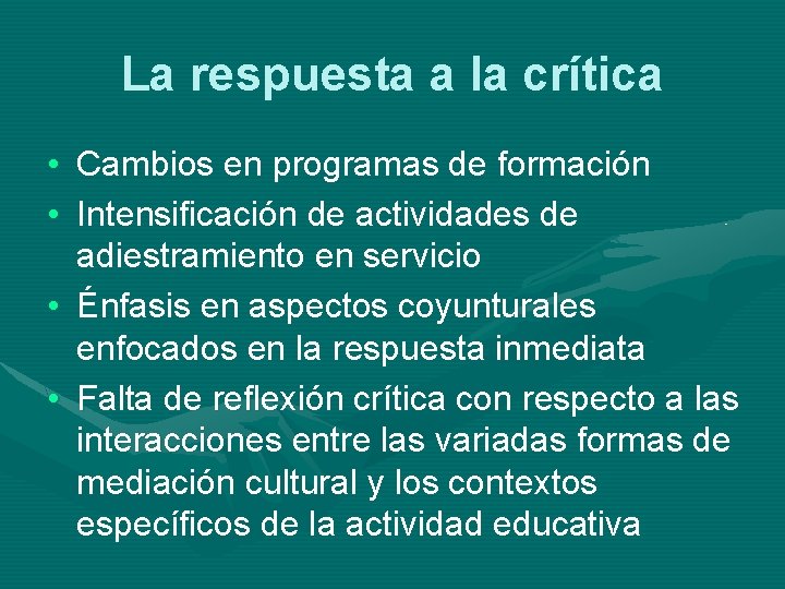 La respuesta a la crítica • Cambios en programas de formación • Intensificación de