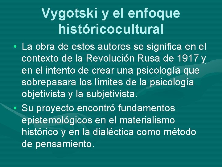 Vygotski y el enfoque históricocultural • La obra de estos autores se significa en