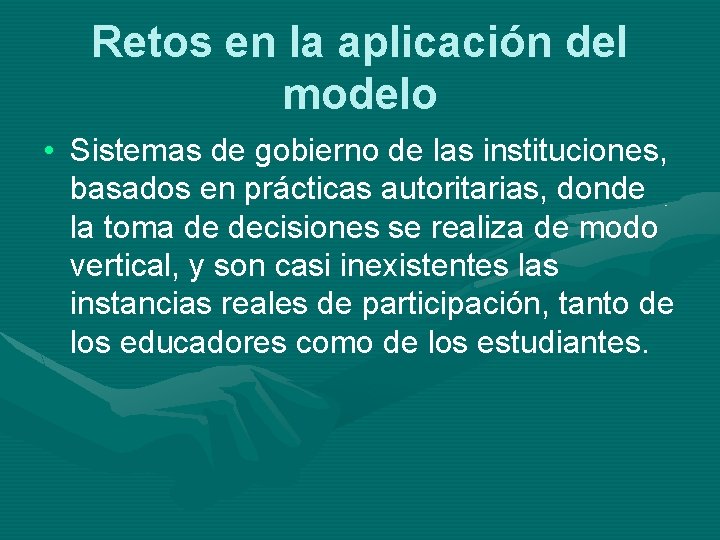 Retos en la aplicación del modelo • Sistemas de gobierno de las instituciones, basados