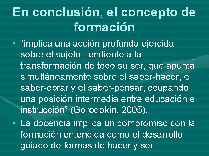 En conclusión, el concepto de formación • “implica una acción profunda ejercida sobre el