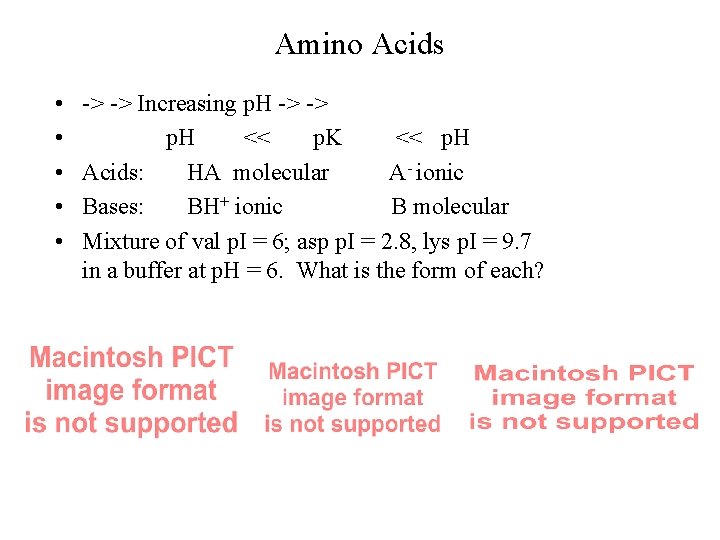 Amino Acids • • • -> -> Increasing p. H -> -> p. H