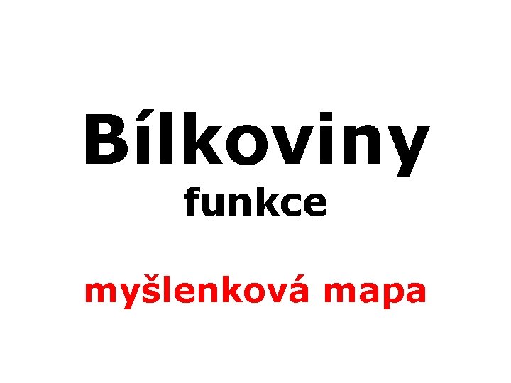 Bílkoviny funkce myšlenková mapa 