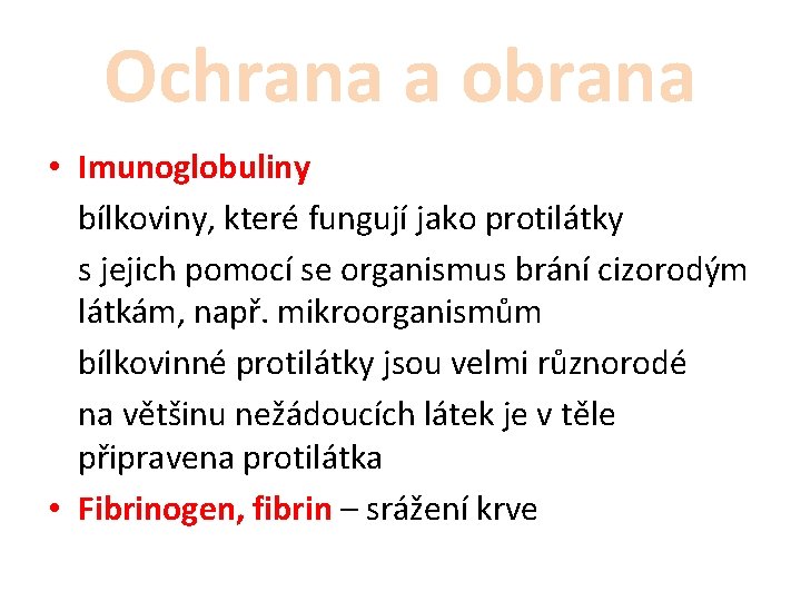 Ochrana a obrana • Imunoglobuliny bílkoviny, které fungují jako protilátky s jejich pomocí se