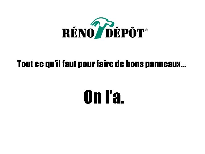 Tout ce qu’il faut pour faire de bons panneaux… On l’a. 