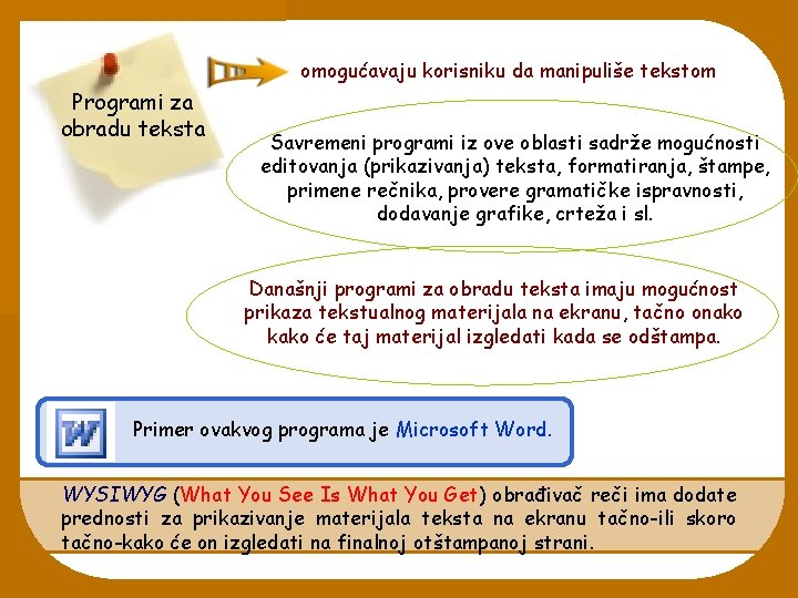 omogućavaju korisniku da manipuliše tekstom Programi za obradu teksta Savremeni programi iz ove oblasti