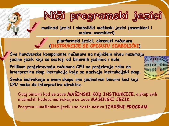 mašinski jezici i simbolički mašinski jezici (asembleri i makro-asembleri) platformski jezici, okrenuti računaru (INSTRUKCIJE