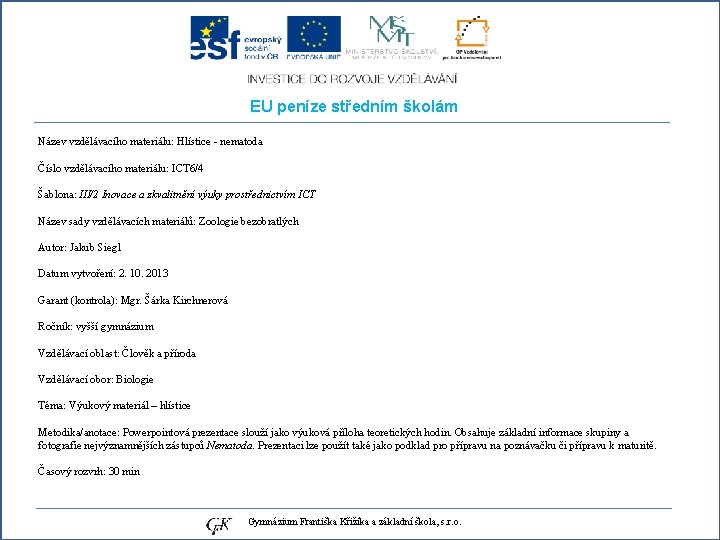 EU peníze středním školám Název vzdělávacího materiálu: Hlístice - nematoda Číslo vzdělávacího materiálu: ICT