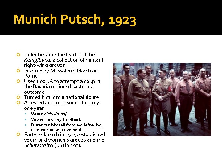 Munich Putsch, 1923 Hitler became the leader of the Kampfbund, a collection of militant