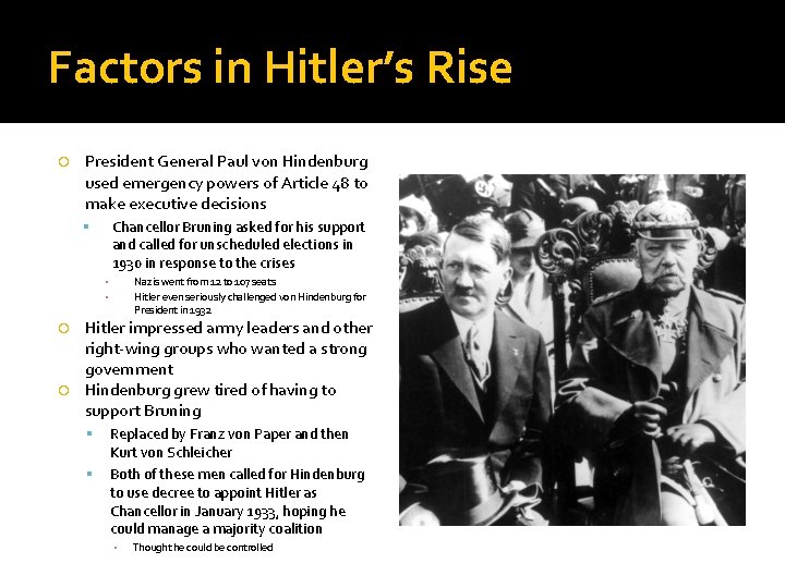 Factors in Hitler’s Rise President General Paul von Hindenburg used emergency powers of Article