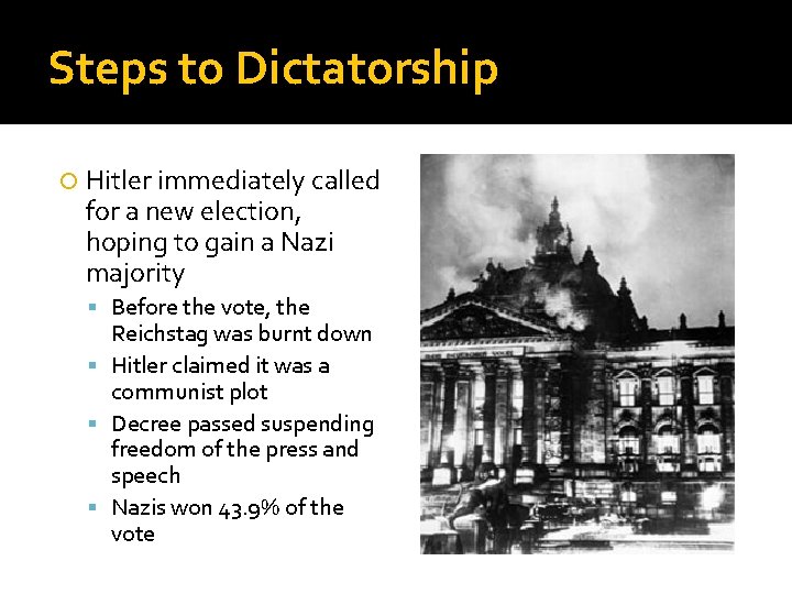 Steps to Dictatorship Hitler immediately called for a new election, hoping to gain a