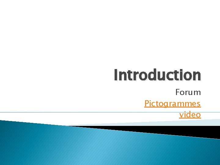 Introduction Forum Pictogrammes video 