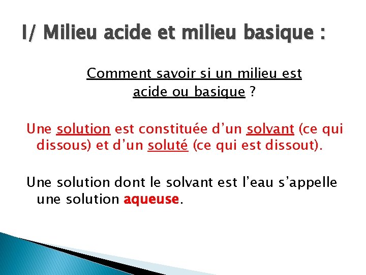 I/ Milieu acide et milieu basique : Comment savoir si un milieu est acide