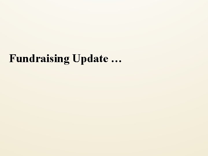 Fundraising Update … 