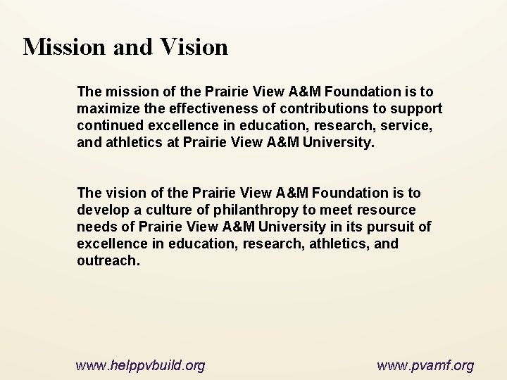Mission and Vision The mission of the Prairie View A&M Foundation is to maximize