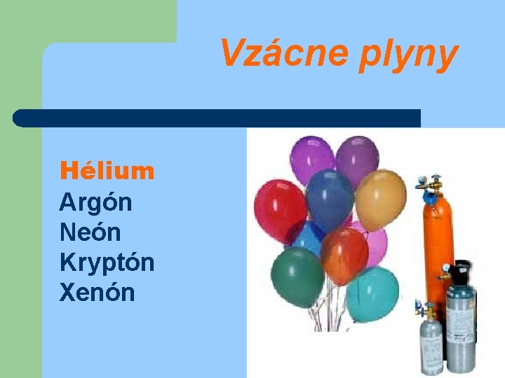 Vzácne plyny Hélium Argón Neón Kryptón Xenón 