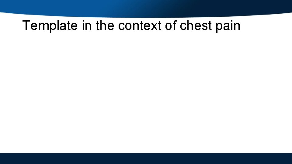 Template in the context of chest pain 