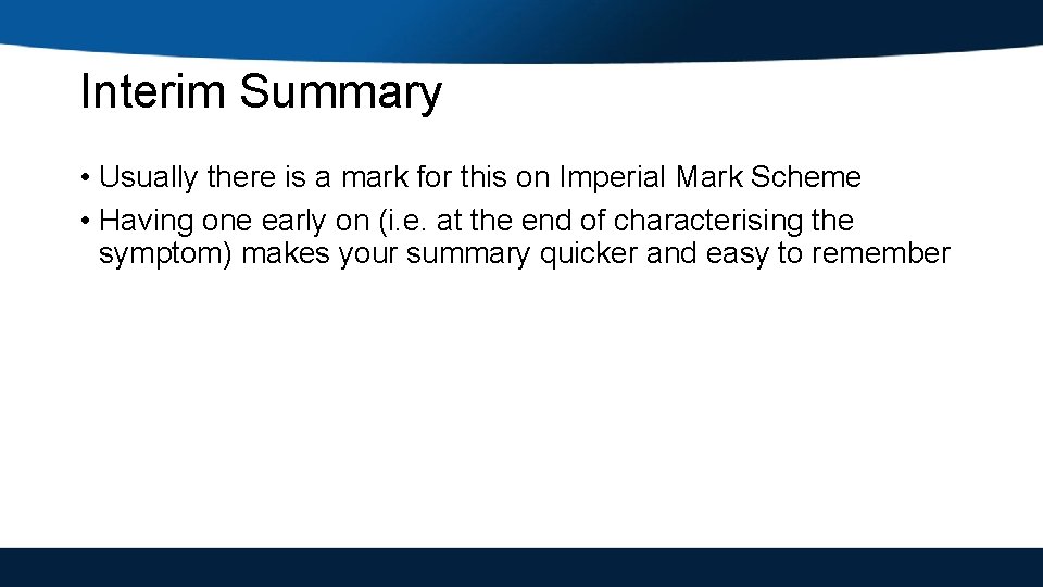 Interim Summary • Usually there is a mark for this on Imperial Mark Scheme