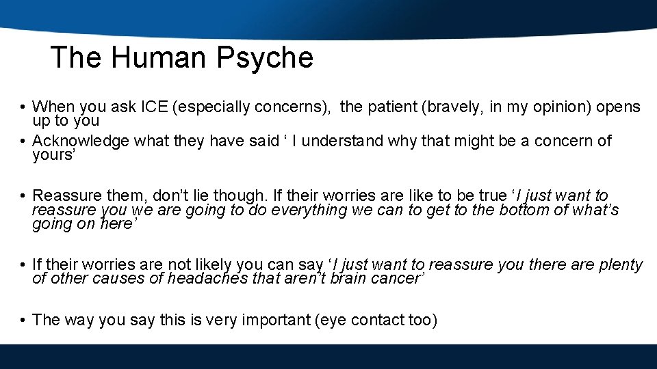 The Human Psyche • When you ask ICE (especially concerns), the patient (bravely, in