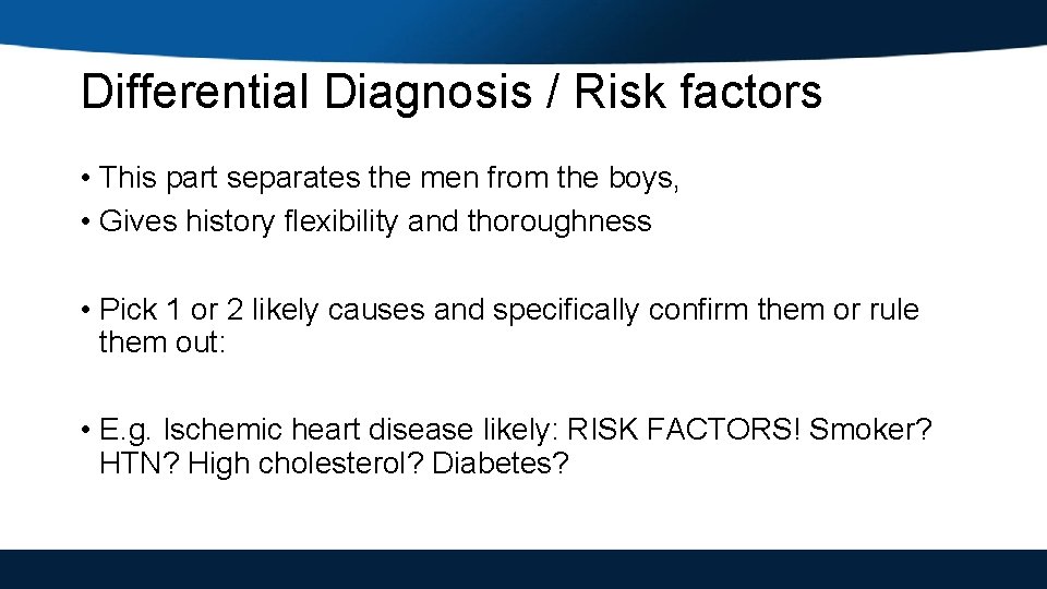 Differential Diagnosis / Risk factors • This part separates the men from the boys,