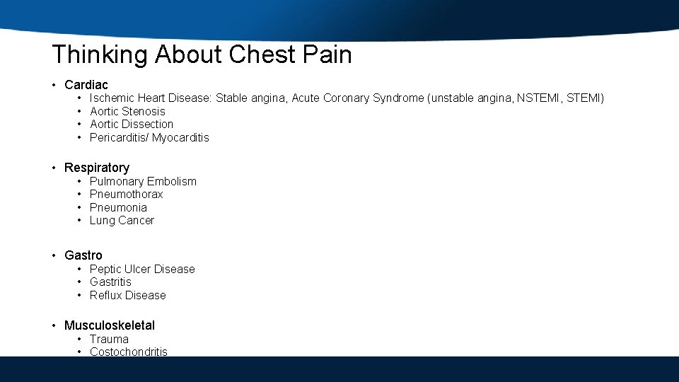 Thinking About Chest Pain • Cardiac • • Ischemic Heart Disease: Stable angina, Acute