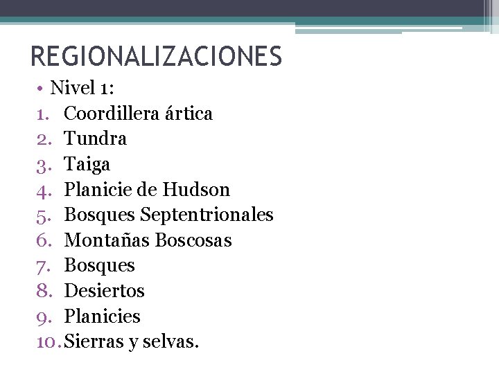 REGIONALIZACIONES • Nivel 1: 1. Coordillera ártica 2. Tundra 3. Taiga 4. Planicie de