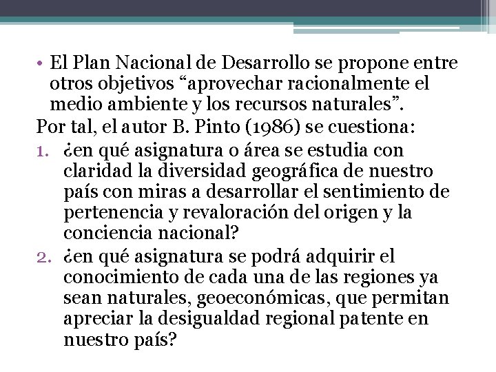  • El Plan Nacional de Desarrollo se propone entre otros objetivos “aprovechar racionalmente