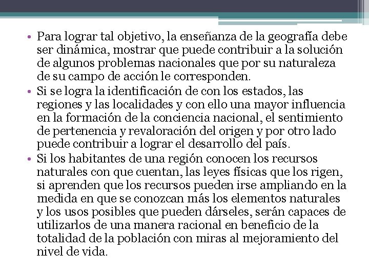  • Para lograr tal objetivo, la enseñanza de la geografía debe ser dinámica,