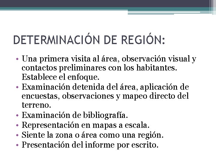 DETERMINACIÓN DE REGIÓN: • Una primera visita al área, observación visual y contactos preliminares