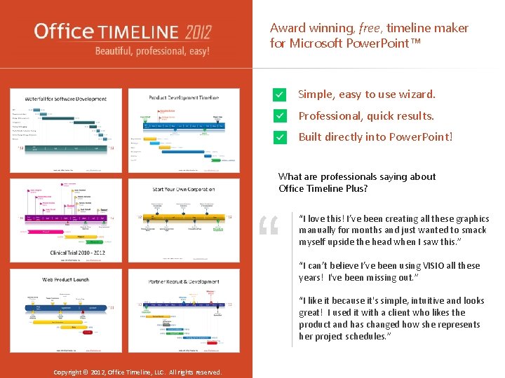 Award winning, free, timeline maker for Microsoft Power. Point™ Simple, easy to use wizard.