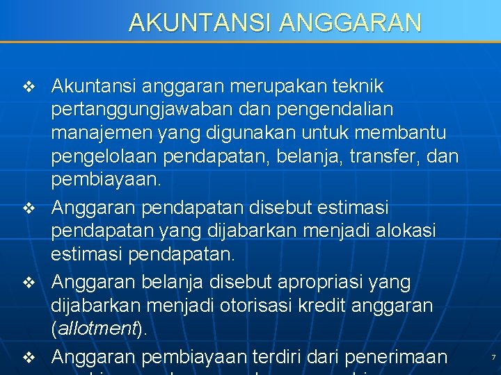 AKUNTANSI ANGGARAN v v Akuntansi anggaran merupakan teknik pertanggungjawaban dan pengendalian manajemen yang digunakan