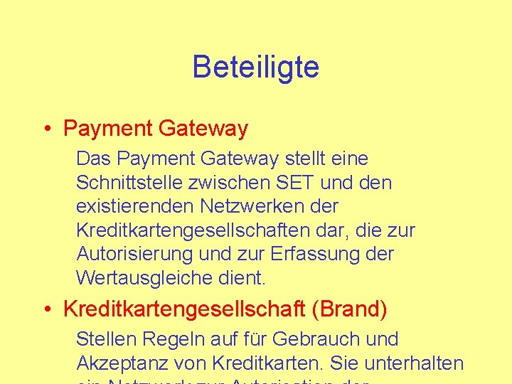 Beteiligte • Payment Gateway Das Payment Gateway stellt eine Schnittstelle zwischen SET und den