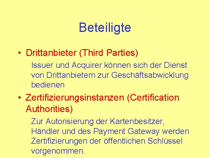 Beteiligte • Drittanbieter (Third Parties) Issuer und Acquirer können sich der Dienst von Drittanbietern