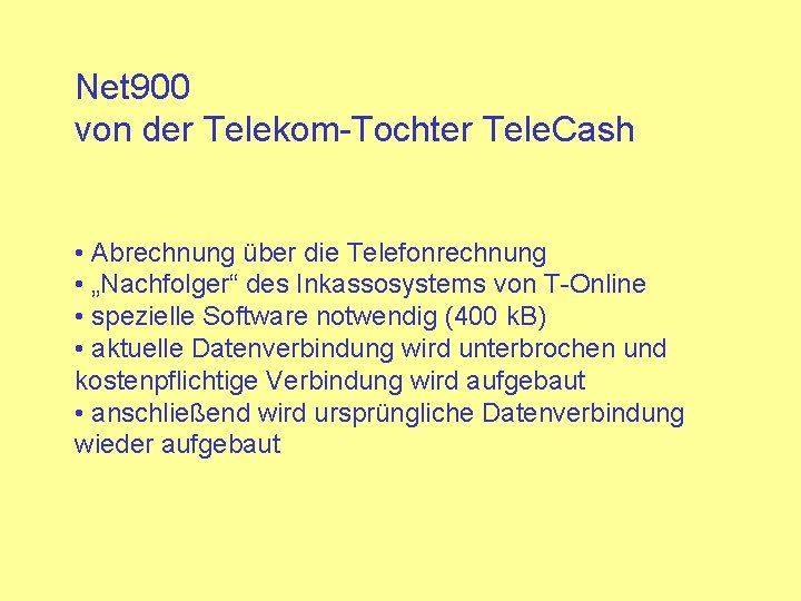 Net 900 von der Telekom-Tochter Tele. Cash • Abrechnung über die Telefonrechnung • „Nachfolger“