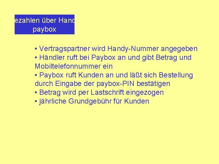 Bezahlen über Handy paybox • Vertragspartner wird Handy-Nummer angegeben • Händler ruft bei Paybox