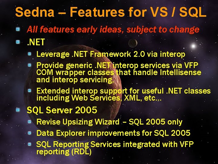 Sedna – Features for VS / SQL All features early ideas, subject to change.