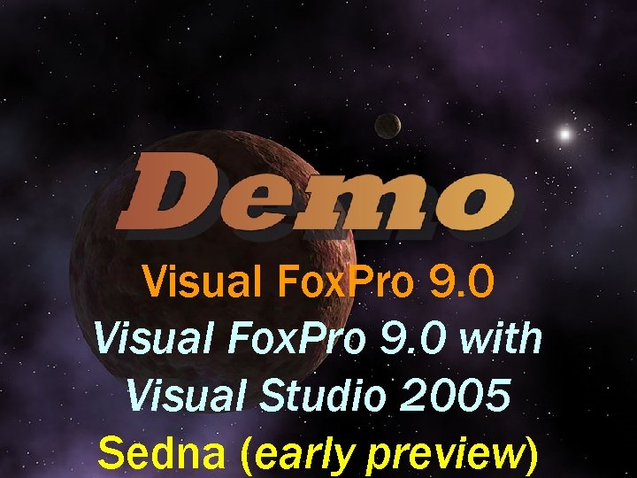Visual Fox. Pro 9. 0 with Visual Studio 2005 Sedna (early preview) 