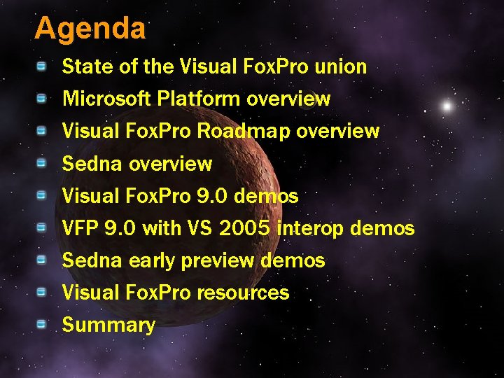 Agenda State of the Visual Fox. Pro union Microsoft Platform overview Visual Fox. Pro