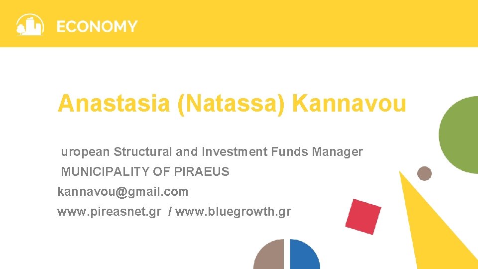 Anastasia (Natassa) Kannavou uropean Structural and Investment Funds Manager MUNICIPALITY OF PIRAEUS kannavou@gmail. com