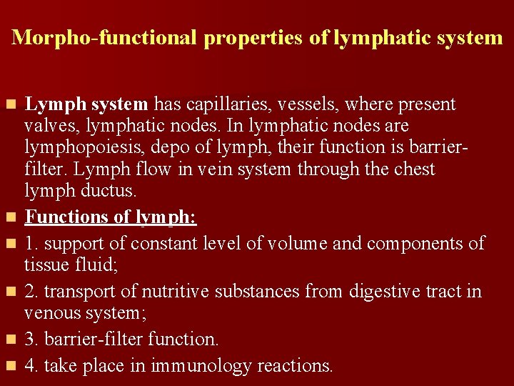 Morpho-functional properties of lymphatic system n n n Lymph system has capillaries, vessels, where