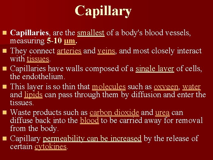 Capillary n n n Capillaries, are the smallest of a body's blood vessels, measuring