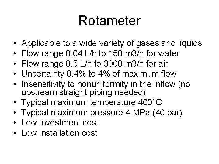 Rotameter • • • Applicable to a wide variety of gases and liquids Flow