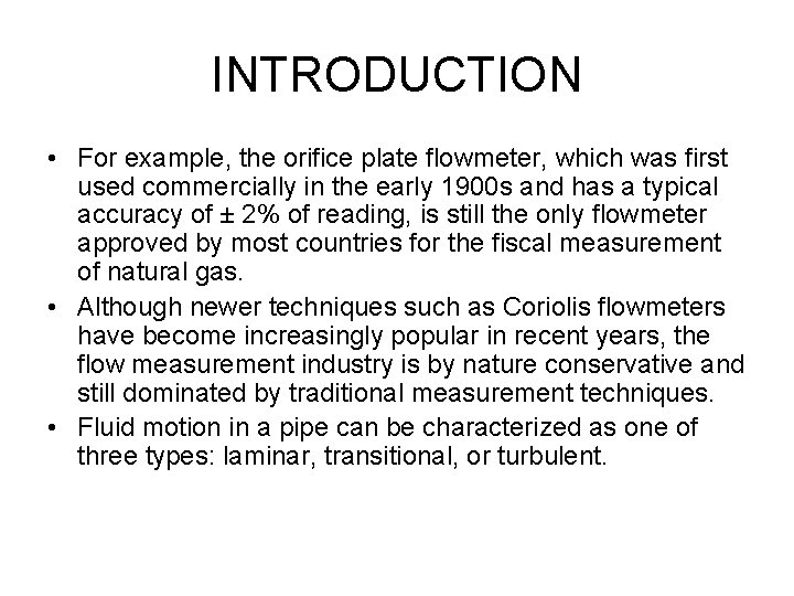 INTRODUCTION • For example, the orifice plate flowmeter, which was first used commercially in