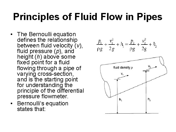 Principles of Fluid Flow in Pipes • The Bernoulli equation defines the relationship between