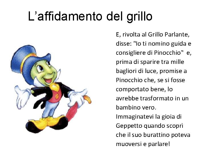 L’affidamento del grillo E, rivolta al Grillo Parlante, disse: "Io ti nomino guida e